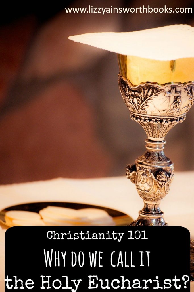 why do we call it Holy Eucharist