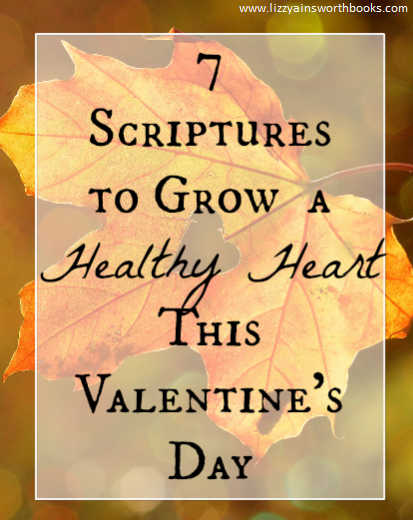 7 Scriptures for Growing a Healthy Heart this Valentine's Day