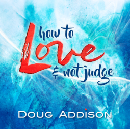 Love Not Judge - Doug Addison