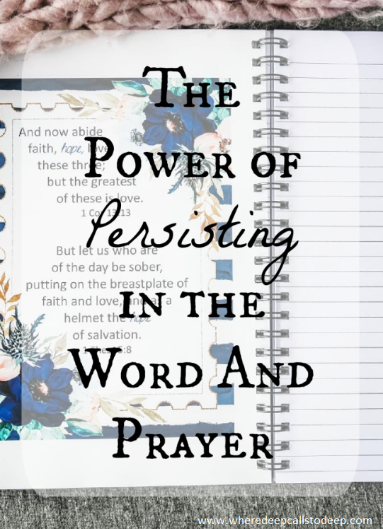 The Power of Persistent Prayer & Study of the Word – Where Deep Calls ...